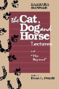  The Cat, Dog and Horse Lectures, and The Beyond