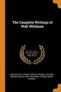  The Complete Writings of Walt Whitman