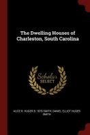  The Dwelling Houses of Charleston, South Carolina