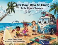  Little Danny's Dream Bus Atlantis; To the Cities of Goodness!