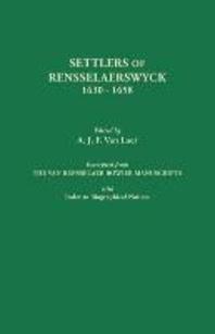  Settlers of Rensselaerswyck, 1630-1658. Excerpted from the Van Rensselaer Bowier Manuscripts, with Index to Biographical Notes