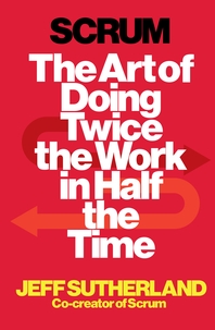  Scrum  The Art of Doing Twice the Work in Half the Time