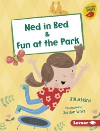 Ned in Bed & Fun at the Park