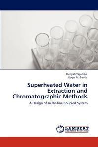  Superheated Water in Extraction and Chromatographic Methods