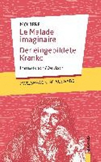  Le Malade imaginaire / Der eingebildete Kranke: Moli?re: Zweisprachig Franzoesisch/Deutsch
