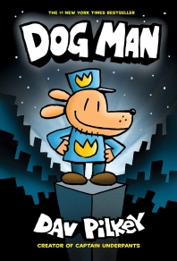  Dog Man. 1: From the Creator of Captain Underpants