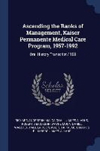  Ascending the Ranks of Management, Kaiser Permanente Medical Care Program, 1957-1992