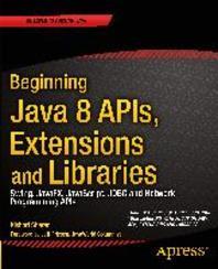  Beginning Java 8 Apis, Extensions and Libraries