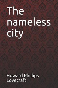  The Nameless City Howard Phillips Lovecraft