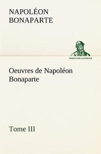  Oeuvres de Napoleon Bonaparte, Tome III.