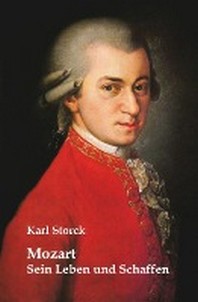  Mozart: Sein Leben und Schaffen