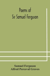  Poems of Sir Samuel Ferguson