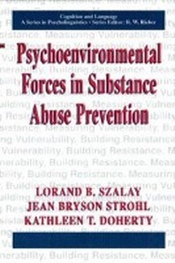  Psychoenvironmental Forces in Substance Abuse Prevention