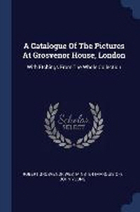  A Catalogue of the Pictures at Grosvenor House, London