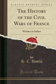  The History of the Civil Wars of France