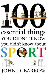  100 Essential Things You Didn't Know You Didn't Know about Sport