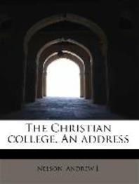  The Christian College. an Address