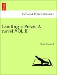  Landing a Prize. a Novel.Vol.II