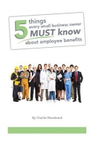  5 Things Every Small Business Owner Must Know About Employee Benefits
