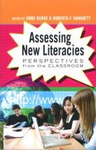  Assessing New Literacies; Perspectives from the Classroom