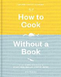  How to Cook Without a Book, Completely Updated and Revised