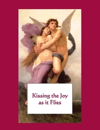  Kissing the Joy as It Flies