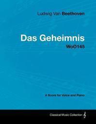  Ludwig Van Beethoven - Das Geheimnis - Woo145 - A Score for Voice and Piano