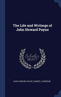  The Life and Writings of John Howard Payne
