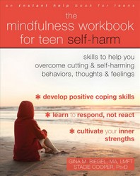  The Mindfulness Workbook for Teen Self-Harm
