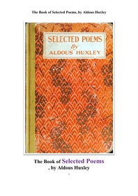 올더스 헉슬리 의 선별 시집..The Book of Selected Poems, by Aldous Huxley
