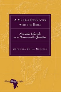  A Maasai Encounter with the Bible; Nomadic Lifestyle as a Hermeneutic Question