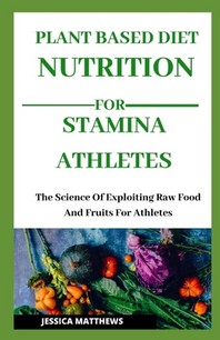  Plant Based Nutrition for Stamina Athletes