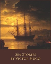  Sea Stories by Victor Hugo (Illustrated & Annotated)