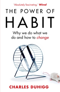  The Power of Habit  Why We Do What We Do, and How to Change