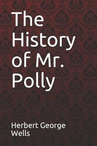  The History of Mr. Polly Herbert George Wells