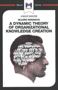  An Analysis of Ikujiro Nonaka's a Dynamic Theory of Organizational Knowledge Creation