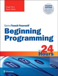  Beginning Programming in 24 Hours, Sams Teach Yourself