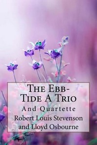  The Ebb-Tide A Trio And Quartette Lloyd Osbourne and Robert Louis Stevenson