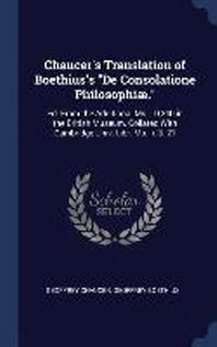  Chaucer's Translation of Boethius's de Consolatione Philosophi.