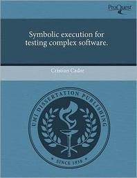  Symbolic Execution for Testing Complex Software.