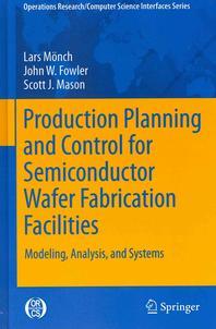  Production Planning and Control for Semiconductor Wafer Fabrication Facilities