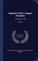  Memoirs of Dr. Joseph Priestley