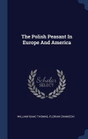  The Polish Peasant in Europe and America