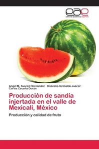 Produccion de Sandia Injertada En El Valle de Mexicali, Mexico