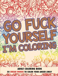  Go Fuck Yourself, I'm Coloring