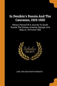  In Denikin's Russia And The Caucasus, 1919-1920