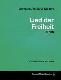  Wolfgang Amadeus Mozart - Lied Der Freiheit - K.506 - A Score for Voice and Piano