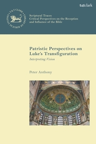  Patristic Perspectives on Luke's Transfiguration