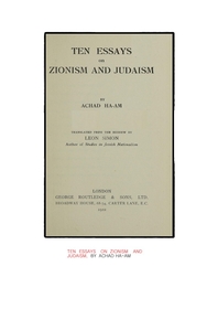 시온주의와 유대교의 론 상의 10 에세이들. The Book of Ten Essays on Zionism and Judaism, by Achad Ha-Am