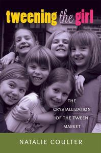  Tweening the Girl; The Crystallization of the Tween Market
